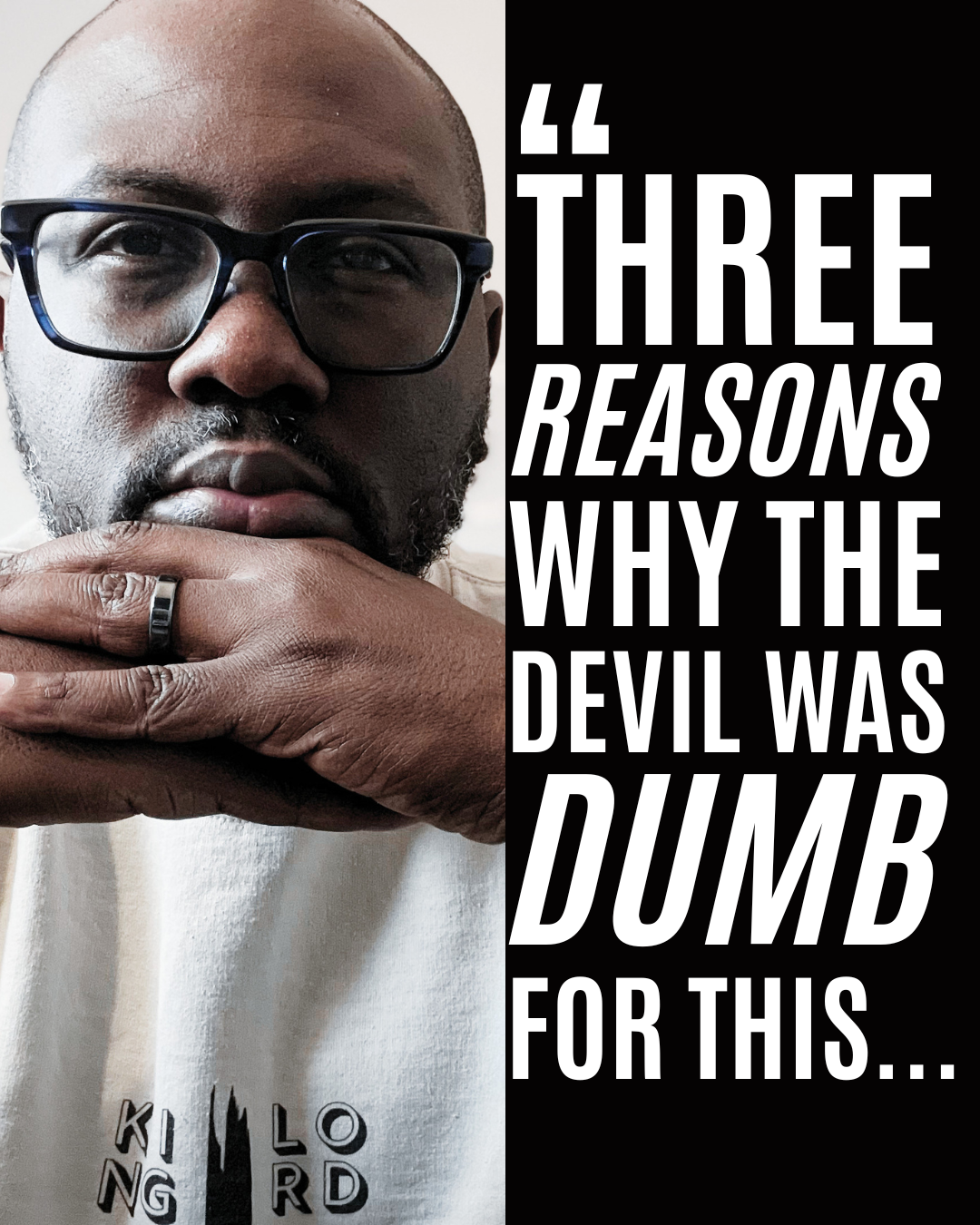 Three reasons why the devil was DUMB for this...