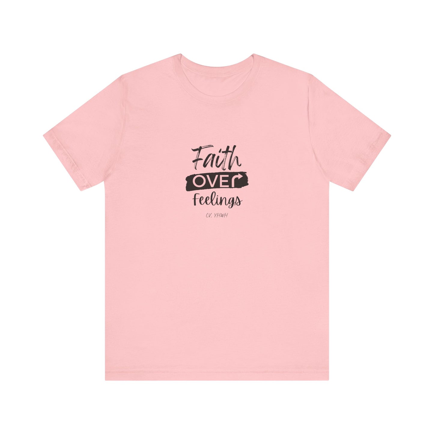 Faith Over Feelings Tee