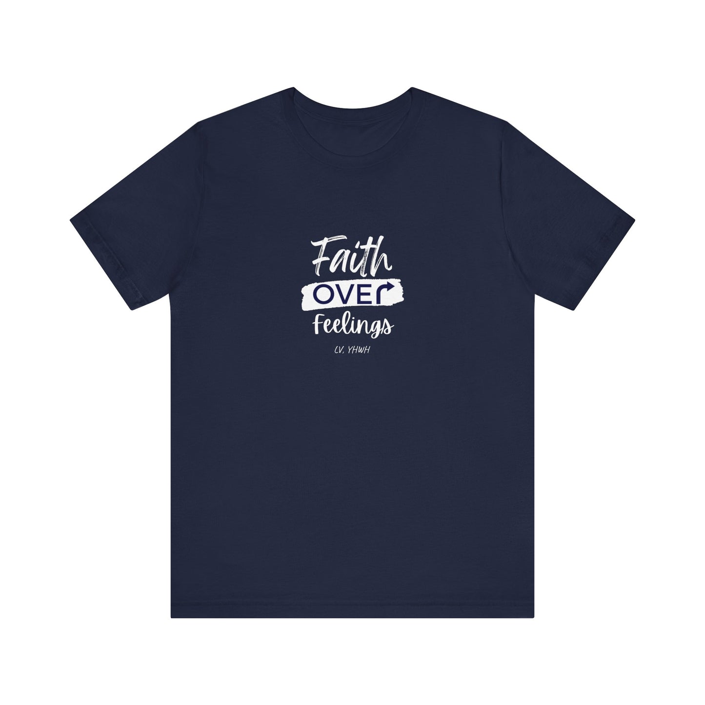 Faith Over Feelings Tee