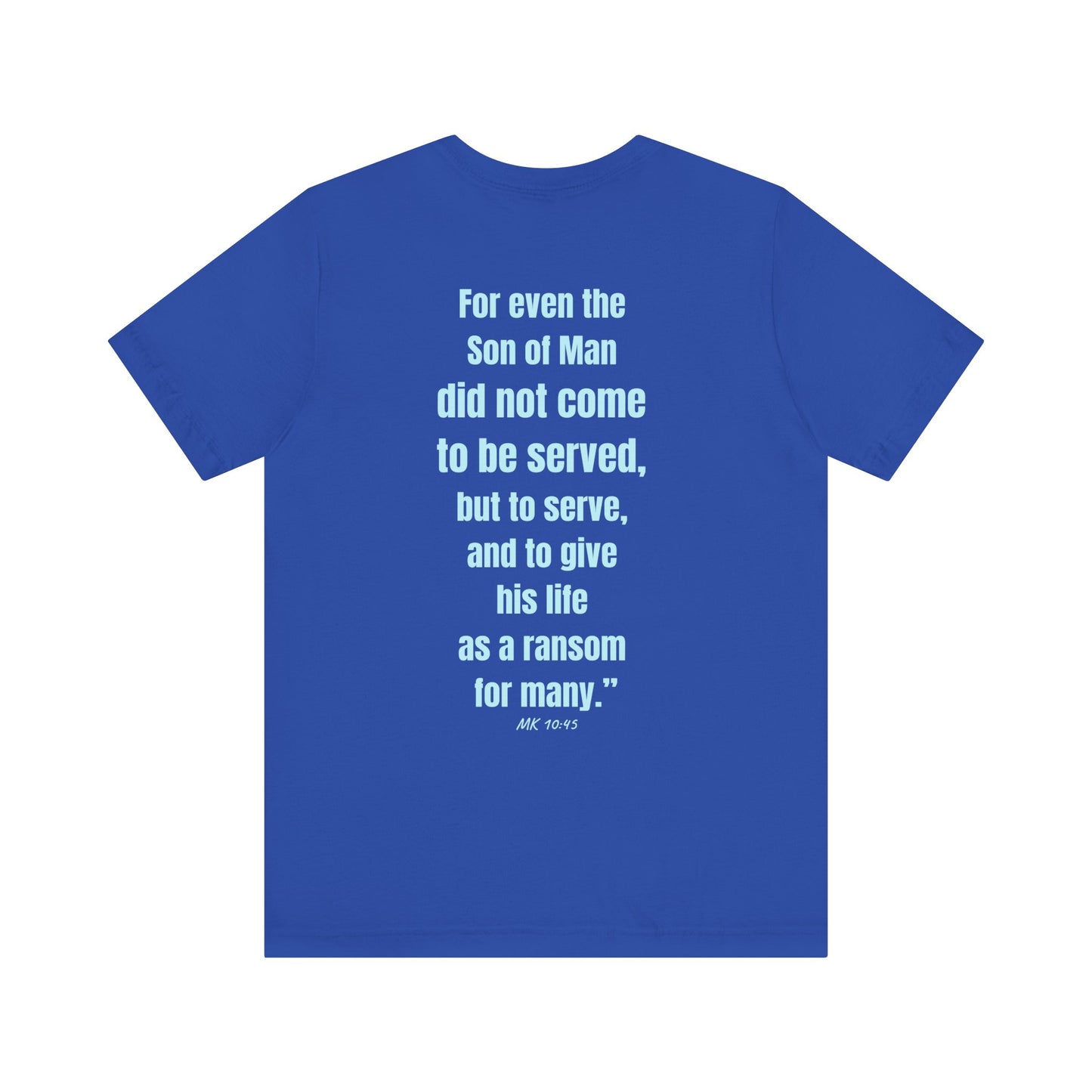 Blue Printify T shirt with white back Bible verse print Mark 10:45, servant of God t-shirt for Christian apparel